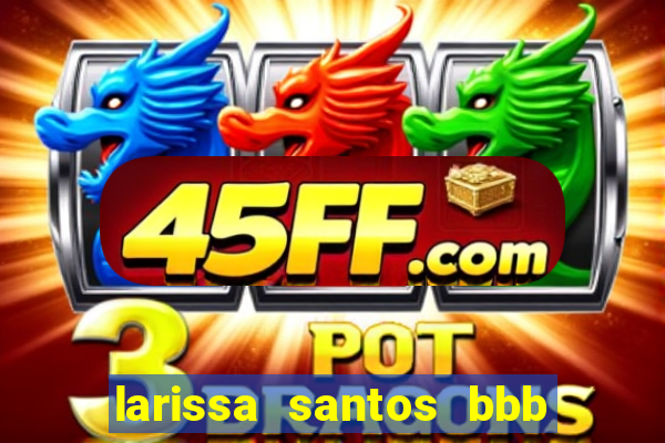 larissa santos bbb 23 pelada